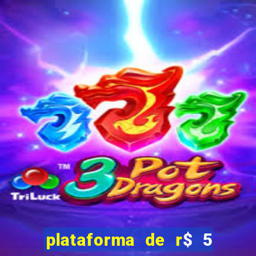 plataforma de r$ 5 jogo do tigrinho